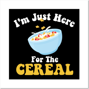 I'm Just Here For The Cereal Funny Cereal Day Posters and Art